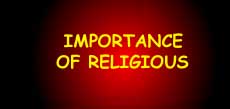 IMPORTANCE OF RELIGIOUS